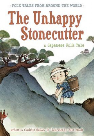 Carte The Unhappy Stonecutter: A Japanese Folk Tale Charlotte Guillain