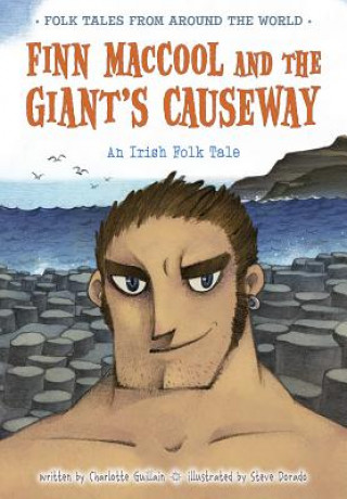 Könyv Finn Maccool and the Giant's Causeway: An Irish Folk Tale Charlotte Guillain