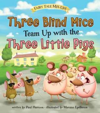 Könyv Three Blind Mice Team Up with the Three Little Pigs Paul Harrison