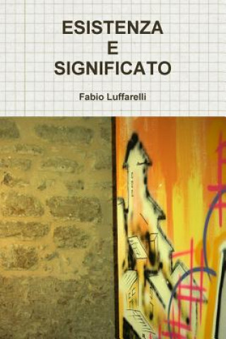 Kniha ESISTENZA E SIGNIFICATO, Approccio a Un Cristianesimo Critico Fabio Luffarelli