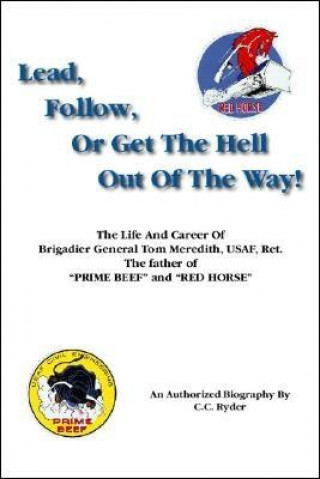 Livre Lead, Follow or Get the Hell Out of the Way C. C. Ryder