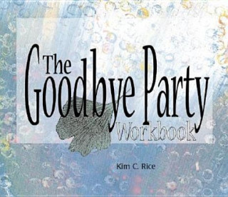 Buch Goodbye Party Workbook Kim C. Rice