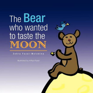 Książka Bear Who Wanted to Taste the MOON / L'ours Qui Voulait Gouter La LUNE Zehra Fazal-Moledina