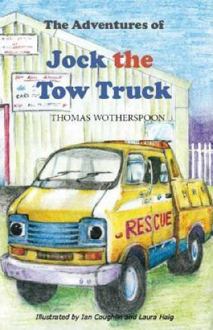 Knjiga Adventures of Jock the Tow Truck, to the Rescue Thomas Wotherspoon