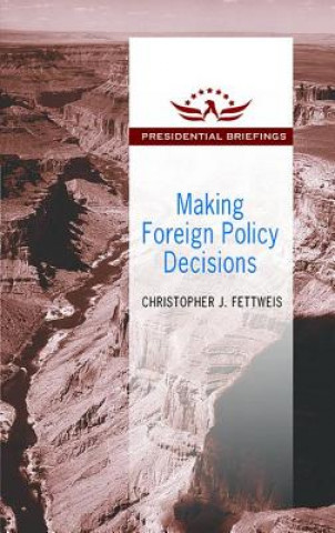 Kniha Making Foreign Policy Decisions Christopher J. Fettweis