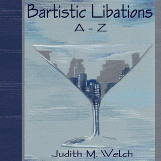 Livre Bartistic Libations A-Z Judith M. Welch