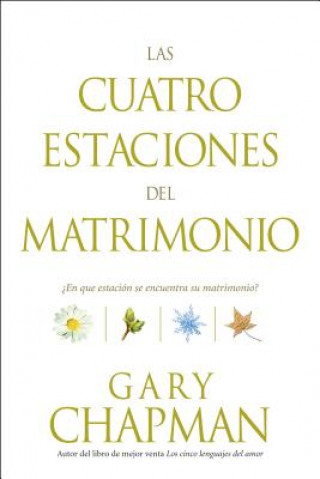 Könyv Las cuatro estaciones del matrimonio Gary Chapman