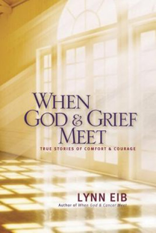 Knjiga When God & Grief Meet Lynn Eib