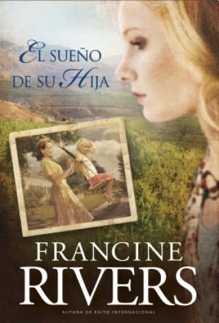 Книга El sueno de su hija Francine Rivers