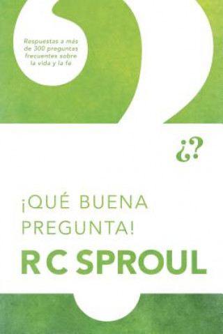 Kniha !Que buena pregunta! R. C. Sproul