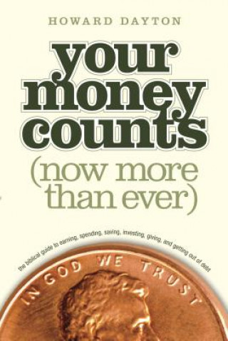 Βιβλίο Your Money Counts: The Biblical Guide to Earning, Spending, Saving, Investing, Giving, and Getting Out of Debt Howard Dayton