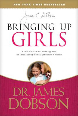 Knjiga Bringing Up Girls James Dobson