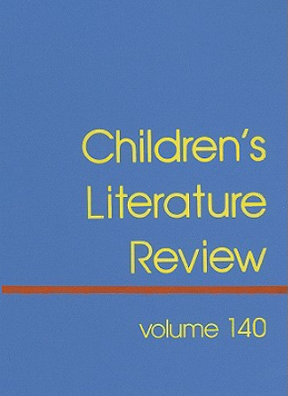 Carte Children's Literature Review, Volume 140: Excerpts from Reviews, Criticism, and Commentary on Books for Children and Young People Tom Burns