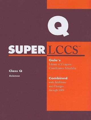 Книга SUPERLCCS: Class Q, Science: Gale's Library of Congress Classification Schedules Combined with Additions and Changes Through 2009 Gale Cengage Learning