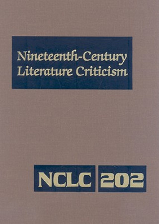 Könyv Nineteenth-Century Literature Criticism: Criticism of the Works of Novelists, Philosophers, and Other Creative Writers Who Died Between 1800 and 1899, Kathy D. Darrow