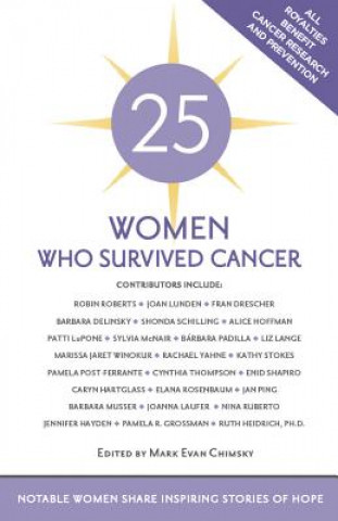 Kniha 25 Women Who Survived Cancer: Notable Women Share Inspiring Stories of Hope Mark Evan Chimsky