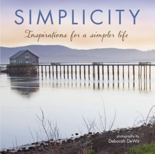 Knjiga Simplicity: Inspirations for a Simpler Life Deborah DeWitt