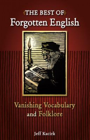 Книга The Best of Forgotten English: Vanishing Vocabulary and Folklore Jeff Kacirk