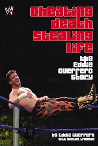 Carte Cheating Death, Stealing Life: The Eddie Guerrero Story Eddie Guerrero