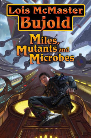 Könyv Miles, Mutants and Microbes Lois McMaster Bujold