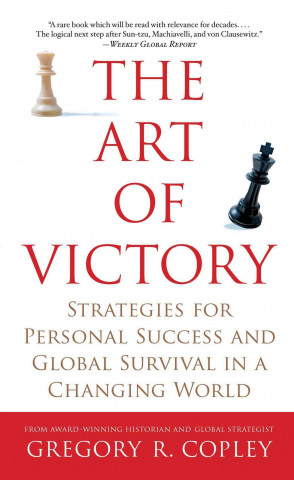 Könyv The Art of Victory: Strategies for Personal Success and Global Survival in a Changing World Gregory R. Copley