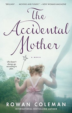 Kniha The Accidental Mother Rowan Coleman