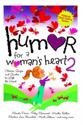 Könyv Humor for a Woman's Heart 2: Stories, Quips, and Quotes to Lift the Heart Shari McDonald