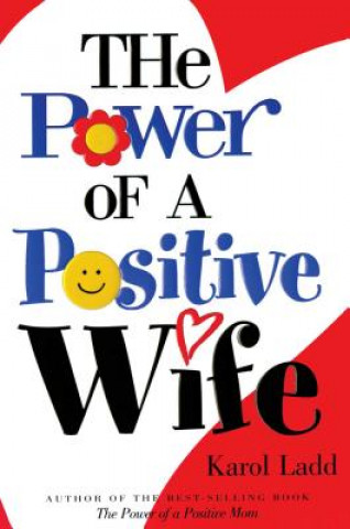 Książka The Power of a Positive Wife Karol Ladd