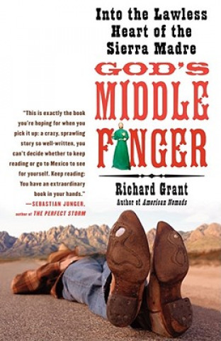 Könyv God's Middle Finger: Into the Lawless Heart of the Sierra Madre Richard Grant