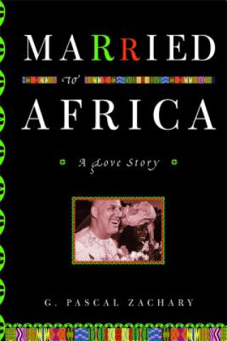 Kniha Married to Africa G. Pascal Zachary