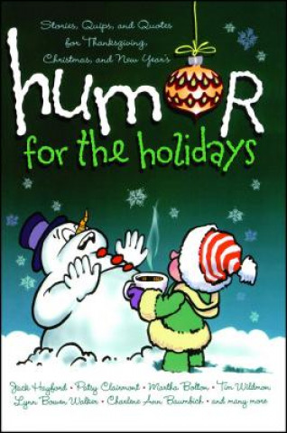 Könyv Humor for the Holidays: Stories, Quips, and Quotes for Thanksgiving, Christmas, and New Years Jennifer Stair