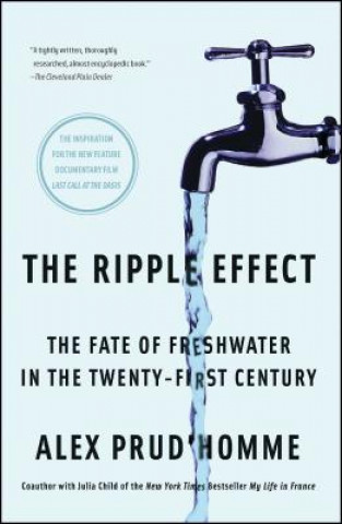 Книга The Ripple Effect: The Fate of Freshwater in the Twenty-First Century Alex Prud'Homme