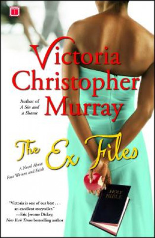 Knjiga The Ex Files: A Novel about Four Women and Faith Victoria Christopher Murray