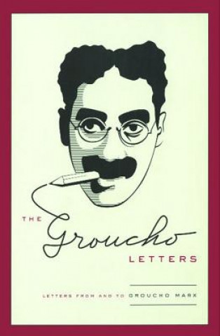 Carte The Groucho Letters: Letters from and to Groucho Marx Groucho Marx