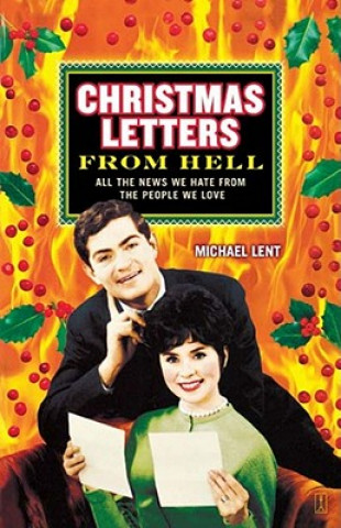 Book Christmas Letters from Hell: All the News We Hate from the People We Love Michael Lent