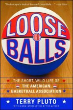 Carte Loose Balls: The Short, Wild Life of the American Basketball Association Terry Pluto