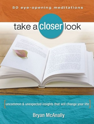 Книга Take a Closer Look: Uncommon & Unexpected Insights That Will Change Your Life Bryan McAnally