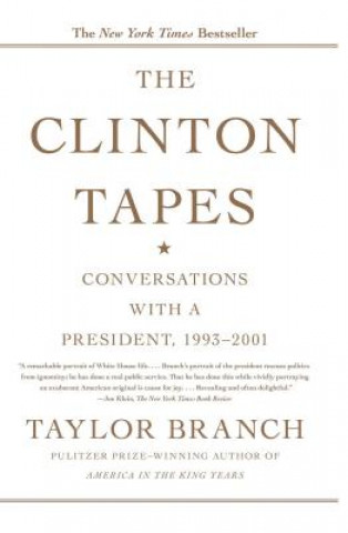 Kniha The Clinton Tapes: Conversations with a President, 1993-2001 Taylor Branch