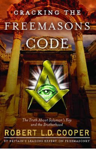 Książka Cracking the Freemason's Code: The Truth about Solomon's Key and the Brotherhood Robert L. D. Cooper