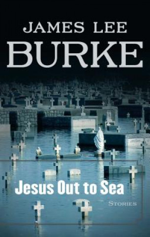 Carte Jesus Out to Sea James Lee Burke