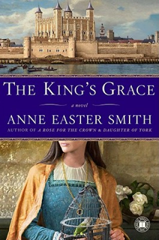 Könyv The King's Grace Anne Easter Smith