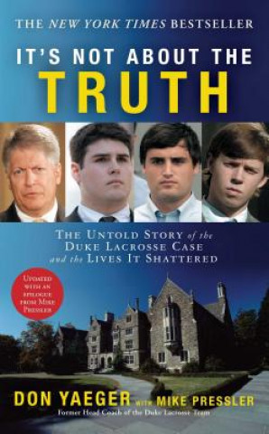 Könyv It's Not about the Truth: The Untold Story of the Duke Lacrosse Case and the Lives It Shattered Don Yaeger