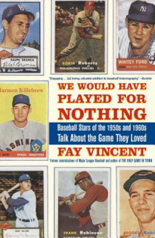 Carte We Would Have Played for Nothing Fay Vincent