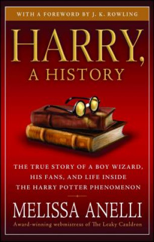 Книга Harry, a History: The True Story of a Boy Wizard, His Fans, and Life Inside the Harry Potter Phenomenon Melissa Anelli