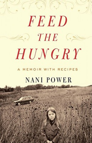 Könyv Feed the Hungry: A Memoir, with Recipes Nani Power