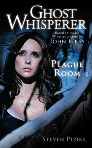 Kniha Ghost Whisperer: Plague Room Steven Piziks