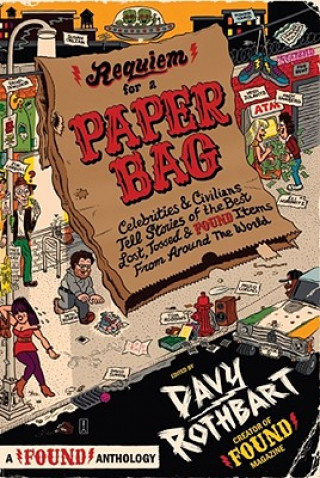 Carte Requiem for a Paper Bag: Celebrities and Civilians Tell Stories of the Best Lost, Tossed, and Found Items from Around the World Davy Rothbart