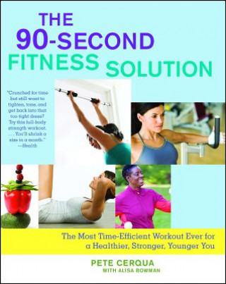 Könyv The 90-Second Fitness Solution: The Most Time-Efficient Workout Ever for a Healthier, Stronger, Younger You Pete Cerqua