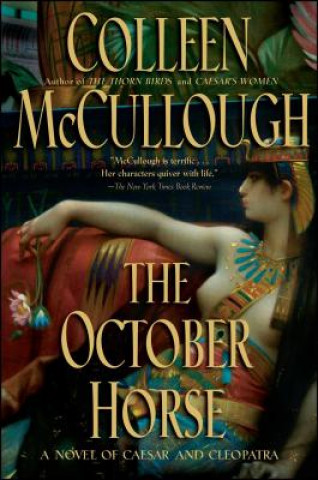Kniha The October Horse: A Novel of Caesar and Cleopatra Colleen McCullough