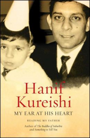 Könyv My Ear at His Heart: Reading My Father Hanif Kureishi